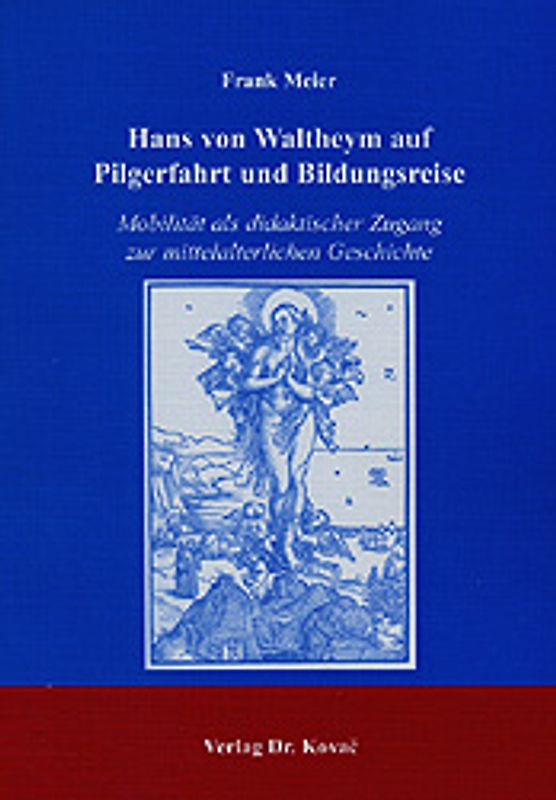 Hans von Waltheym auf Pilgerfahrt und Bildungsreise