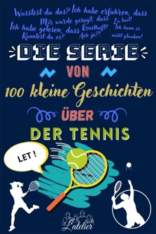 Die serie von 100 kleine Geschichten über - DER TENNIS
