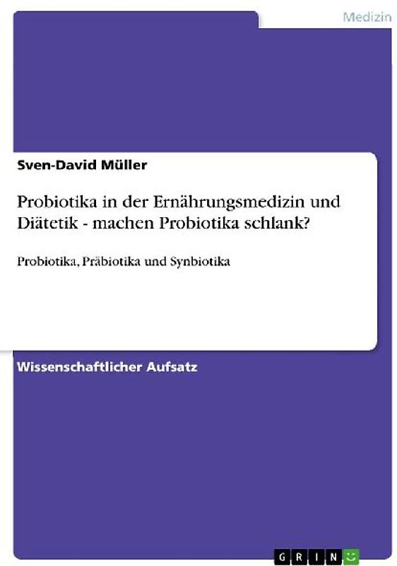 Probiotika in der Ernährungsmedizin und Diätetik - machen Probiotika schlank?