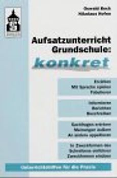 Aufsatzunterricht Grundschule: konkret