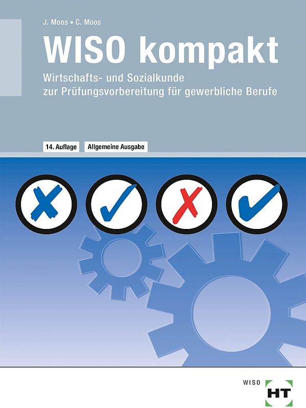WISO kompakt. Wirtschafts- und Sozialkunde zur Prüfungsvorbereitung für gewerbliche Berufe