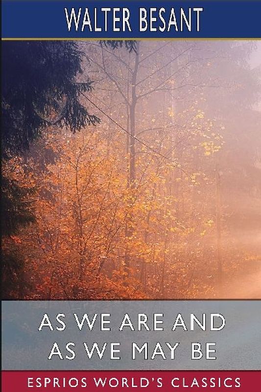 As We Are and As We May Be (Esprios Classics)