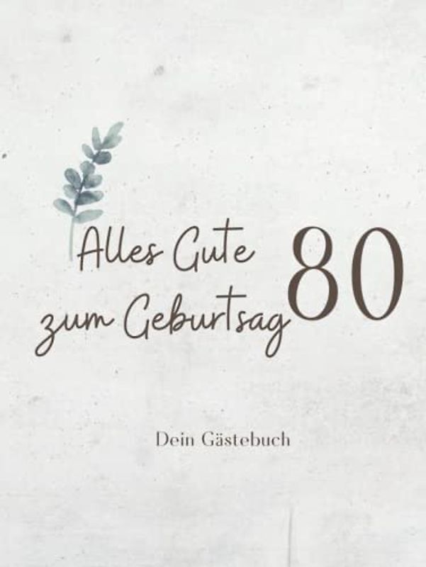 Gästebuch 80 Geburtstag: Buch zum Eintragen für Glückwünsche und die schönsten Fotos der Gäste I Geschenk für Frau oder Mann I Geschenkidee 80. Geburtstag
