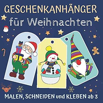 Geschenkanhänger für Weihnachten - Weihnachtsbasteln mit Kindern: Weihnachtsanhänger ausmalen, schneiden und kleben, Bastelbuch ab 3 Jahre