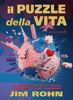 Il puzzle della vita. Le 5 tessere essenziali del successo materiale... mentale... emozionale