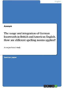 The usage and integration of German loanwords in British and American English. How are different spelling norms applied?