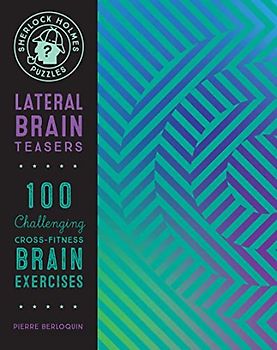 Sherlock Holmes Puzzles: Lateral Brain Teasers: Over 100 Challenging Cross-Fitness Brain Exercises (Puzzlecraft, Band 9)