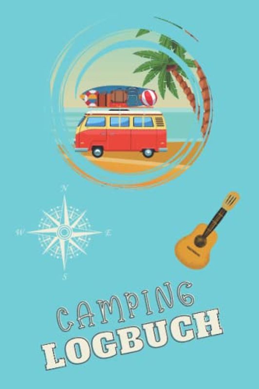 Camper Logbuch - Das Reisetagebuch zum selberschreiben mit über 89 Seiten - Camping Logbuch für Camper – Camping Buch auch perfekt als Wohnmobil ... Tagebuch JETZT mit 5 Travel-Hacks GRATIS