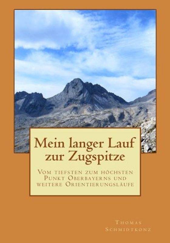 Mein langer Lauf zur Zugspitze: Vom tiefsten zum höchsten Punkt Oberbayerns und weitere Orientierungsläufe