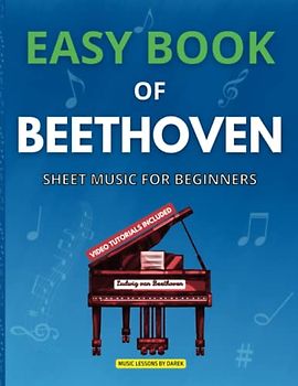 Easy Book of Beethoven | Sheet Music for Beginners: For Piano or Keyboard Players | Classical Music | Beginner Notes | Sheet Music Collection for ... 5 & 7 | Turkish March | Pathetique Sonata