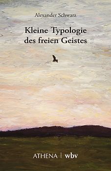 Kleine Typologie des freien Geistes