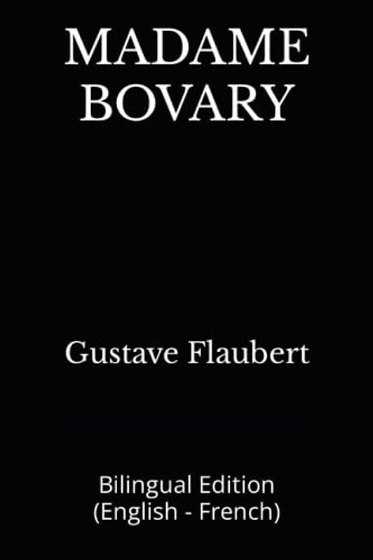 MADAME BOVARY: Bilingual Edition (English - French)