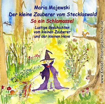Der kleine Zauberer vom Stecklaswald - So ein Schlamassel. Lustige Geschichten vom kleinen Zauberer und der kleinen Hexe
