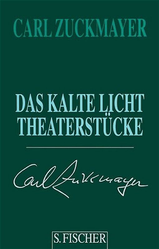 Carl Zuckmayer. Gesammelte Werke in Einzelbänden / Das kalte Licht. Theaterstücke 1955-1961