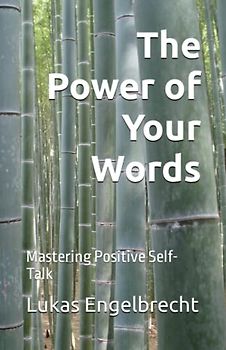 The Power of Your Words: Mastering Positive Self-Talk