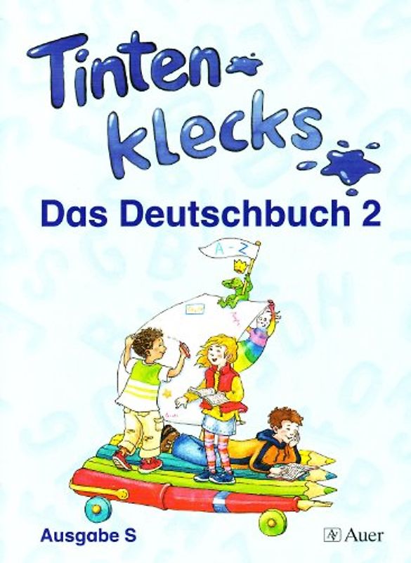 Tintenklecks - Ausgabe S für Baden-Württemberg. Das Deutschbuch / Tintenklecks - Ausgabe S für Baden-Württemberg