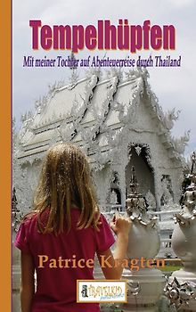 Tempelhüpfen. Mit meiner Tochter auf Abenteuerreise durch Thailand