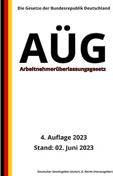 Arbeitnehmerüberlassungsgesetz - AÜG, 4. Auflage 2023: Die Gesetze der Bundesrepublik Deutschland