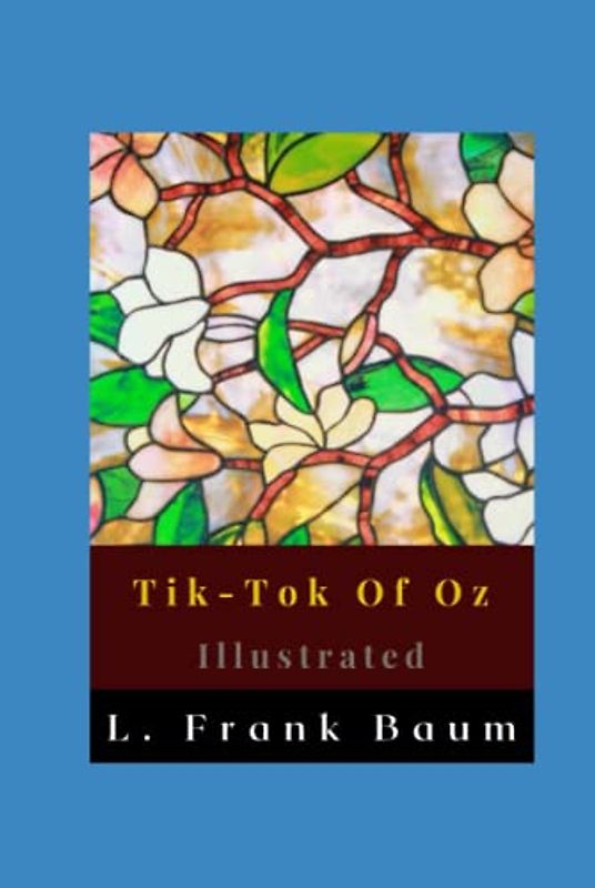 Tik-Tok Of Oz Illustrated: Fiction, Fantasy