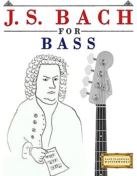 J. S. Bach for Bass: 10 Easy Themes for Bass Guitar Beginner Book