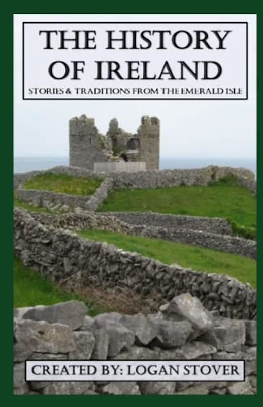The History of Ireland: Stories and Traditions from the Emerald Isle