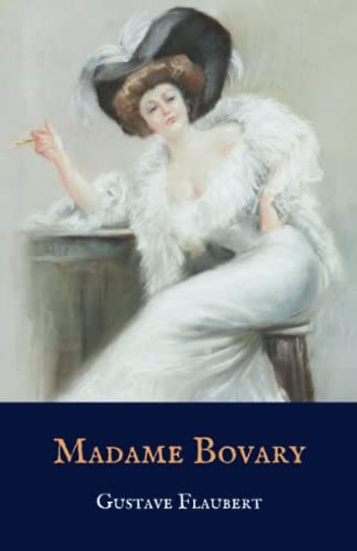 Madame Bovary: An 1856 Gustave Flaubert Classic Novel (Annotated)