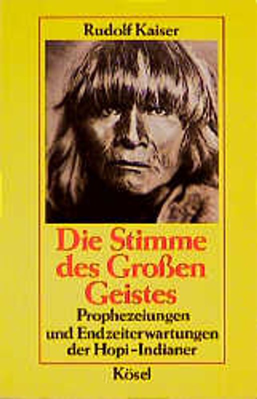 Die Stimme des Grossen Geistes. Prophezeiungen und Endzeiterwartungen der Hopi-Indianer