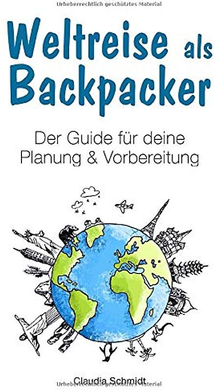 Weltreise als Backpacker: Der Guide für deine Planung & Vorbereitung