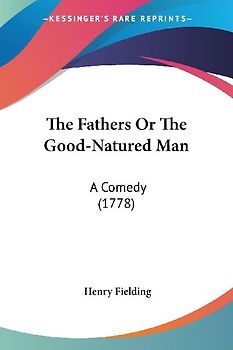 The Fathers Or The Good-Natured Man
