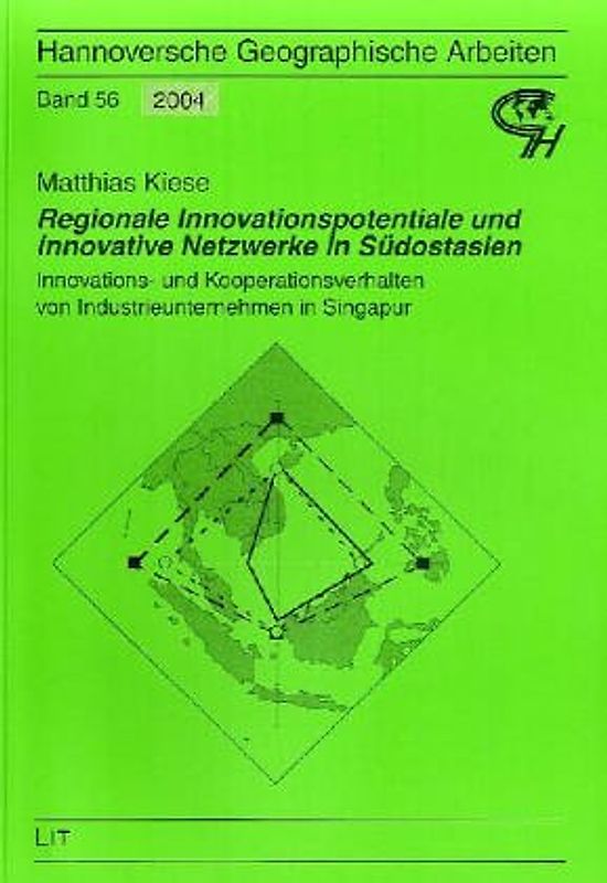 Regionale Innovationspotentiale und innovative Netzwerke in Südostasien: Innovations- und Kooperationsverhalten von Industrieunternehmen in Singapur