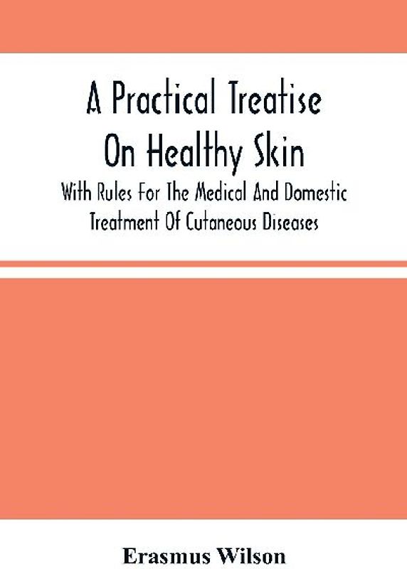 A Practical Treatise On Healthy Skin