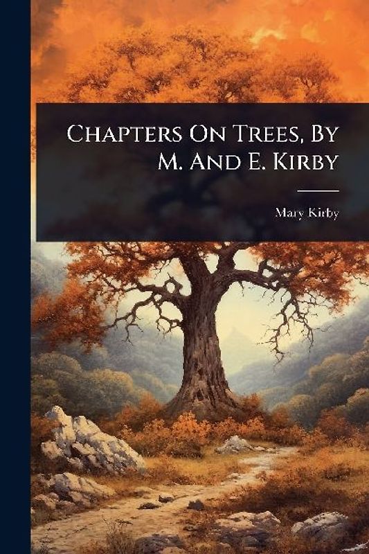 Chapters On Trees, By M. And E. Kirby