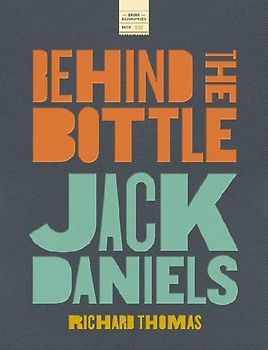 Jack Daniels: Behind the Bottle