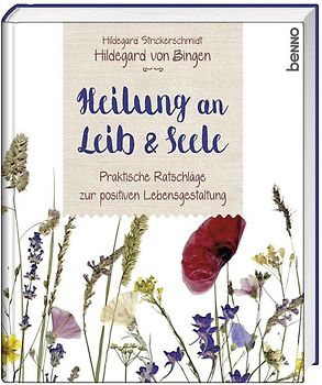 Hildegard von Bingen - Heilung an Leib und Seele