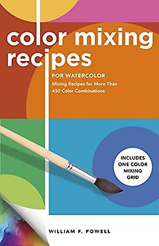 Color Mixing Recipes for Watercolor: Mixing Recipes for More Than 450 Color Combinations - Includes One Color Mixing Grid (4)