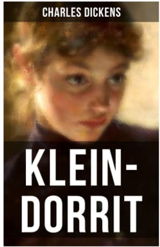 KLEIN-DORRIT: Klassiker der englischen Literatur