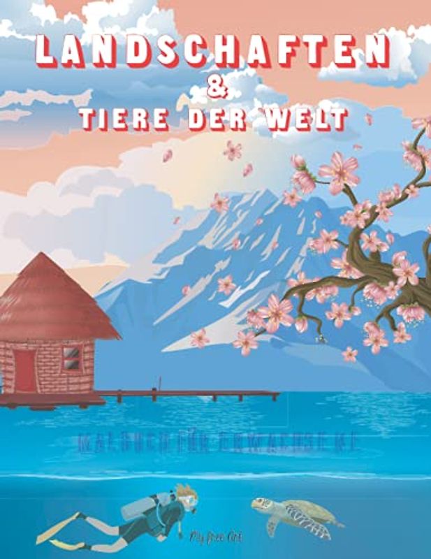 Landschaften & Tiere der Welt - Malbuch für Erwachsene: die Eindrucksvollsten und Charakteristischsten ORTE und TIERE DER WELT. Anti-Stress-Buch. Inkl. Digitale Version.