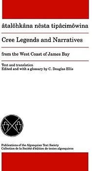 Cree Legends and Narratives from the West Coast of James Bay (Publications of the Algonquian Text Society)