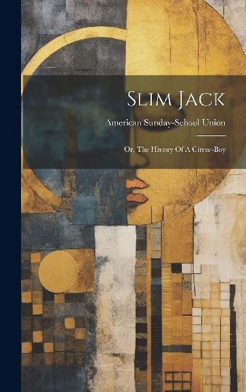Slim Jack: Or, The History Of A Circus-boy