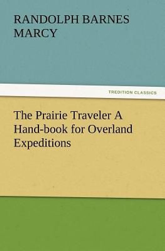 The Prairie Traveler A Hand-book for Overland Expeditions