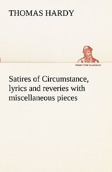 Satires of Circumstance, lyrics and reveries with miscellaneous pieces
