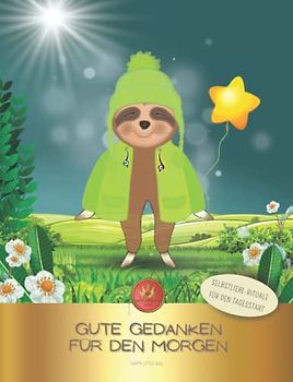 Gute Gedanken für den Morgen - Starker Selbstwert für Kinder: Weil Worte für einen starken Selbstwert sorgen! Selbstliebe-Rituale für den Tagesbeginn