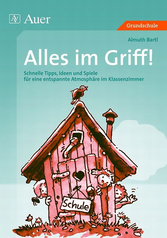 Alles im Griff!. Schnelle Tipps, Ideen und Spiele für eine entspannte Atmosphäre im Klassenzimmer