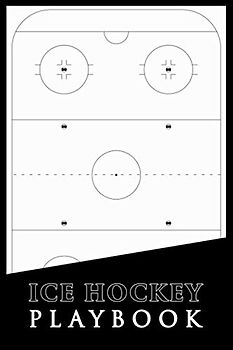 Ice Hockey Playbook: Ice Hockey Coaching Notebook | Blank Ice Hockey Rink Diagrams Blank Hockey Practice Plan Templates | Ice Hockey Game Play Book ... Up Plays Kids Youth Men Boys Player Gifts