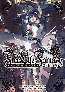 Free Life Fantasy Online: Immortal Princess (Light Novel) Vol. 3