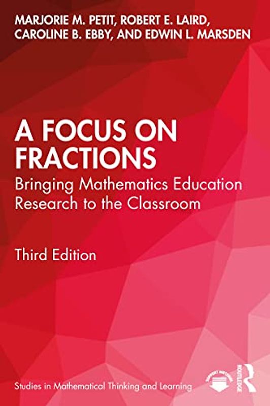A Focus on Fractions: Bringing Mathematics Education Research to the Classroom (Studies in Mathematical Thinking and Learning)