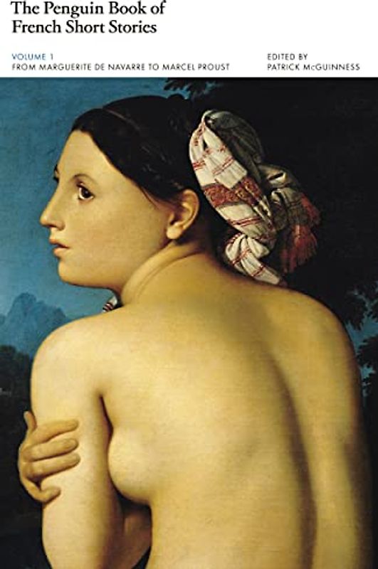 The Penguin Book of French Short Stories: 1: From Marguerite de Navarre to Marcel Proust