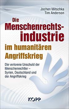 Die Menschenrechtsindustrie im humanitären Angriffskrieg