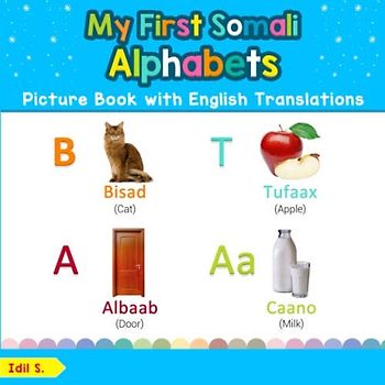 My First Somali Alphabets Picture Book with English Translations: Bilingual Early Learning & Easy Teaching Somali Books for Kids (Teach & Learn Basic Somali words for Children, Band 1)