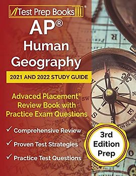AP Human Geography 2021 and 2022 Study Guide: Advanced Placement Review Book with Practice Exam Questions [3rd Edition Prep]